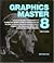Graphics Master 8: The One-Volume Library and Workbook of Planning Aids, Reference Guides and Graphic Tools for Print Advertising and Internet Publishing