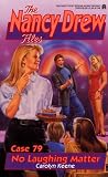 No Laughing Matter (Nancy Drew: Files, #79) No Laughing Matter (Nancy Drew: Files, #79)