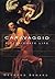 Caravaggio: A Passionate Life