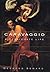 Caravaggio: A Passionate Life
