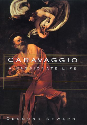 Caravaggio: A Passionate Life (Hardcover)