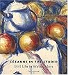 Cézanne In The Studio: Still Life In Watercolors Cézanne In The Studio: Still Life In Watercolors