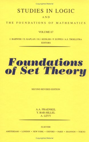 Foundations of Set Theory (Volume 67) (Studies in Logic and the Foundations of Mathematics, Volume 67)