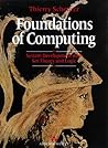 Foundations of Computing: System Development With Set Theory and Logic (International Computer Science Series)