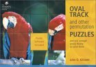 Oval Track and Other Permutation Puzzles: And Just Enough Group Theory to Solve Them (Classroom Resource Materials)