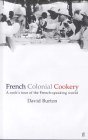 French Colonial Cookery: A Cooks Tour of the French Speaking World (Hardcover)