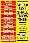 Speak So I Shall Know Thee: Interviews With Southern Writers Speak So I Shall Know Thee: Interviews With Southern Writers