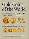 Gold Coins of the World: From Ancient Times to the Present : An Illustrated Standard Catalogue With Valuations