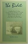 The Bidet: Everything There Is to Know from the First and Only Book on the Bidet, an Elegant Solution for Comfort, Health, Happiness, Ecology, and ... about, the Device That Can Save Your Health