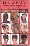 Fun & Easy Updos, Braids & Makeup Fun & Easy Updos, Braids & Makeup