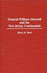 General William Maxwell and the New Jersey Continentals (Contributions in Military Studies)
