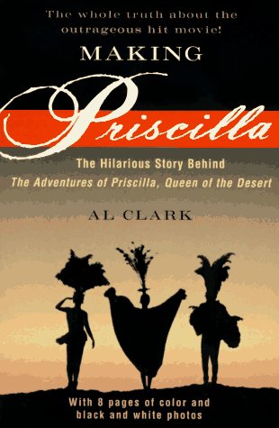 Making Priscilla/the Hilarious Story Behind the Adventures of Priscilla, Queen of the Desert (Paperback)