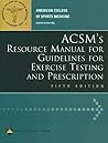 ACSM's Resource Manual For Guidelines For Exercise Testing and Prescription