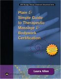 Plain & Simple Guide to Therapeutic Massage & Bodywork Certification (Paperback)