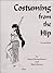 Costuming from the Hip by Dawn Devine Brown