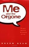 Me and the Orgone Me and the Orgone
