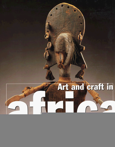 Art and Craft in Africa: Everyday Life Ritual Court Art (Paperback)