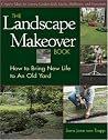 The Landscape Makeover Book: How to Bring New Life to an Old Yard