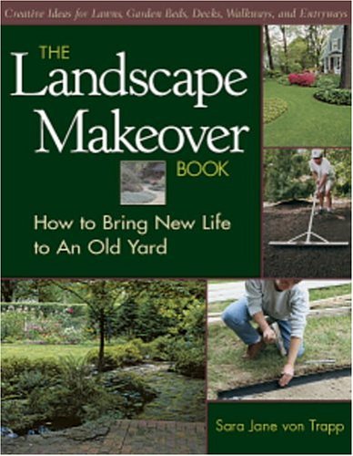 The Landscape Makeover Book: How to Bring New Life to an Old Yard (Paperback)