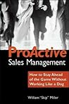 Proactive Sales Management: How to Lead, Motivate, and Stay Ahead of the Game