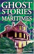 Ghost Stories of the Maritimes: Volume I