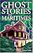 Ghost Stories of the Maritimes: Volume I