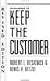 Managing to Keep the Customer: How to Achieve and Maintain Superior Customer Service Throughout the Organization (Jossey Bass Business & Management Series)