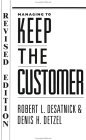 Managing to Keep the Customer: How to Achieve and Maintain Superior Customer Service Throughout the Organization (Jossey Bass Business & Management Series)