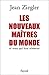 Les Nouveaux maîtres du monde: Et ceux qui leur résistent