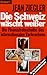 Die Schweiz wäscht weisser: Die Finanzdrehscheibe des internationalen Verbrechens (Knaur Sachbuch) (German Edition)