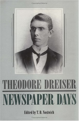 Newspaper Days (The University of Pennsylvania Dreiser Edition)