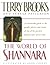 The World of Shannara by Terry; Patterson Brooks The World of Shannara by Terry; Patterson Brooks