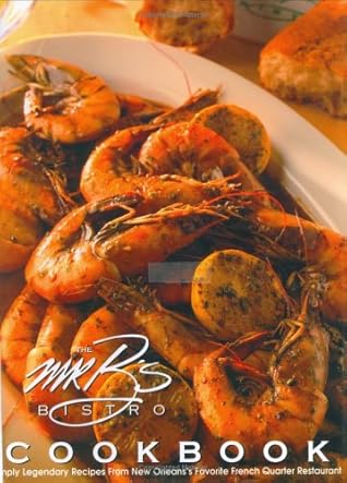 The Mr. B's Bistro Cookbook: Simply Legendary Recipes From New Orleans's Favorite French Quarter Restaurant