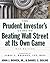 The Prudent Investor's Guide to Beating Wall Street At Its Ow... by John J. Bowen Jr.