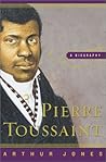 Pierre Toussaint: A Biography Pierre Toussaint: A Biography
