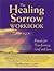 The Healing Sorrow Workbook by Peg Elliott Mayo