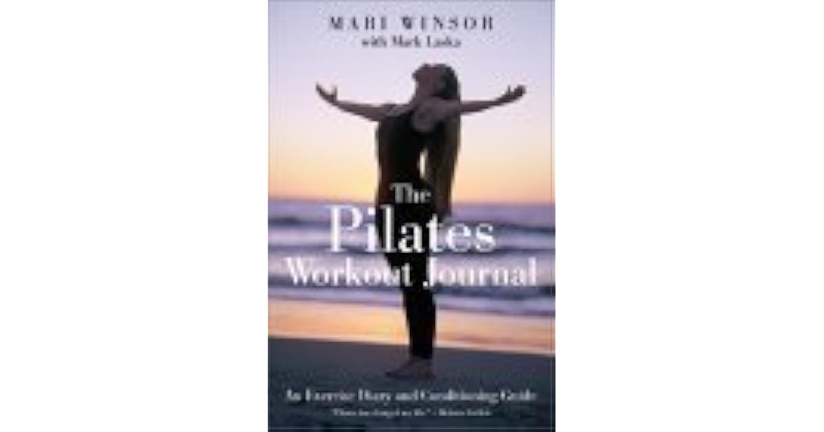 The Pilates Workout Journal An Exercise Diary And Conditioning Guide By Mari Winsor