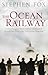 The Ocean Railway : Isambard Kingdom Brunel, Samuel Cunard and the Revolutionary World of the Great Atlantic Steamships