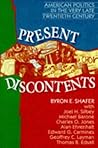 Present Discontents: American Politics in the Very Late Twentieth Century (American Politics Series)