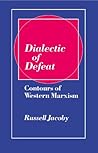 Dialectic of Defeat: Contours of Western Marxism