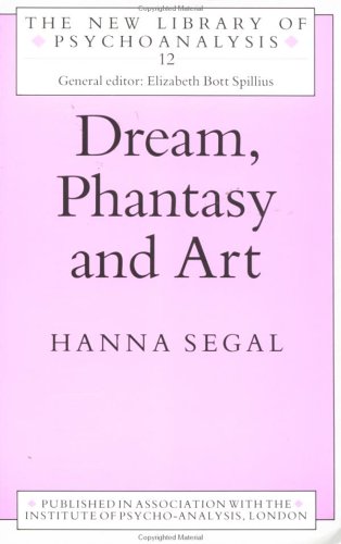 Dream, Phantasy and Art (The New Library of Psychoanalysis)