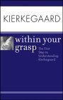 Kierkegaard Within Your Grasp (Paperback)