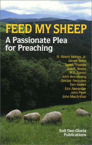 Feed My Sheep: A Passionate Plea for Preaching (Paperback)