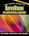 The Basic Guide to SuperVision and Instructional Leadership The Basic Guide to SuperVision and Instructional Leadership