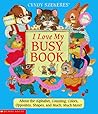 Cyndy Szekeres' I Love My Busy Book: About the Alphabets, Counting, Colors, Opposites, Shapes and Much, Much More!