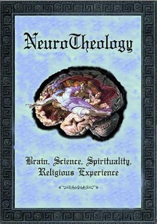 NeuroTheology: Brain, Science, Spirituality, Religious Experience