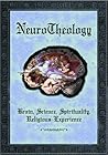 NeuroTheology: Brain, Science, Spirituality, Religious Experience