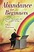 Abundance for Beginners: Simple Strategies for Successful Living