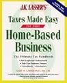 J.K. Lasser's Taxes Made Easy for Home-Based Business (J. K. Lasser's from Ebay to Mary-Kay: Taxes Made Easy for Your Home-Based Business)