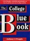 The College Blue Book: A Few Thoughts, Reflections & Reminders on How to Get the Most Out of College & Life The College Blue Book: A Few Thoughts, Reflections & Reminders on How to Get the Most Out of College & Life